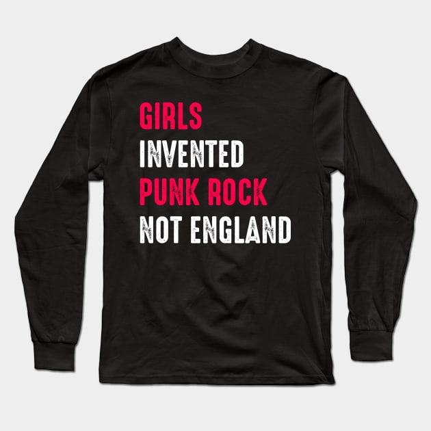 Funny Rock Music Shirt Girls Invented Punk Rock Not England Long Sleeve T-Shirt by celeryprint